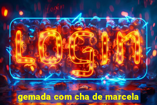 gemada com cha de marcela